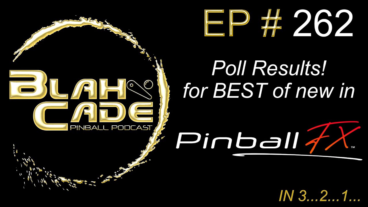 BlahCade 262: Poll Results for the Best of New in Pinball FX