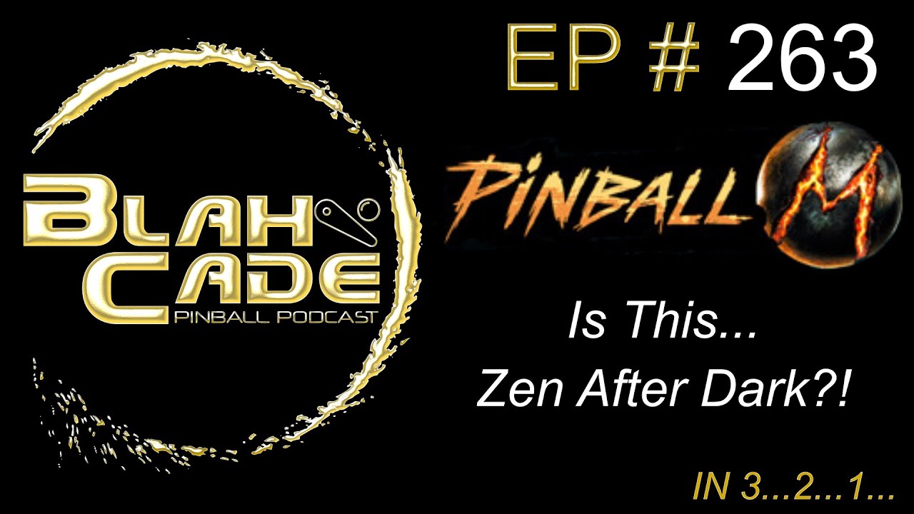 BlahCade 263: Is This Zen After Dark (Pinball M)?