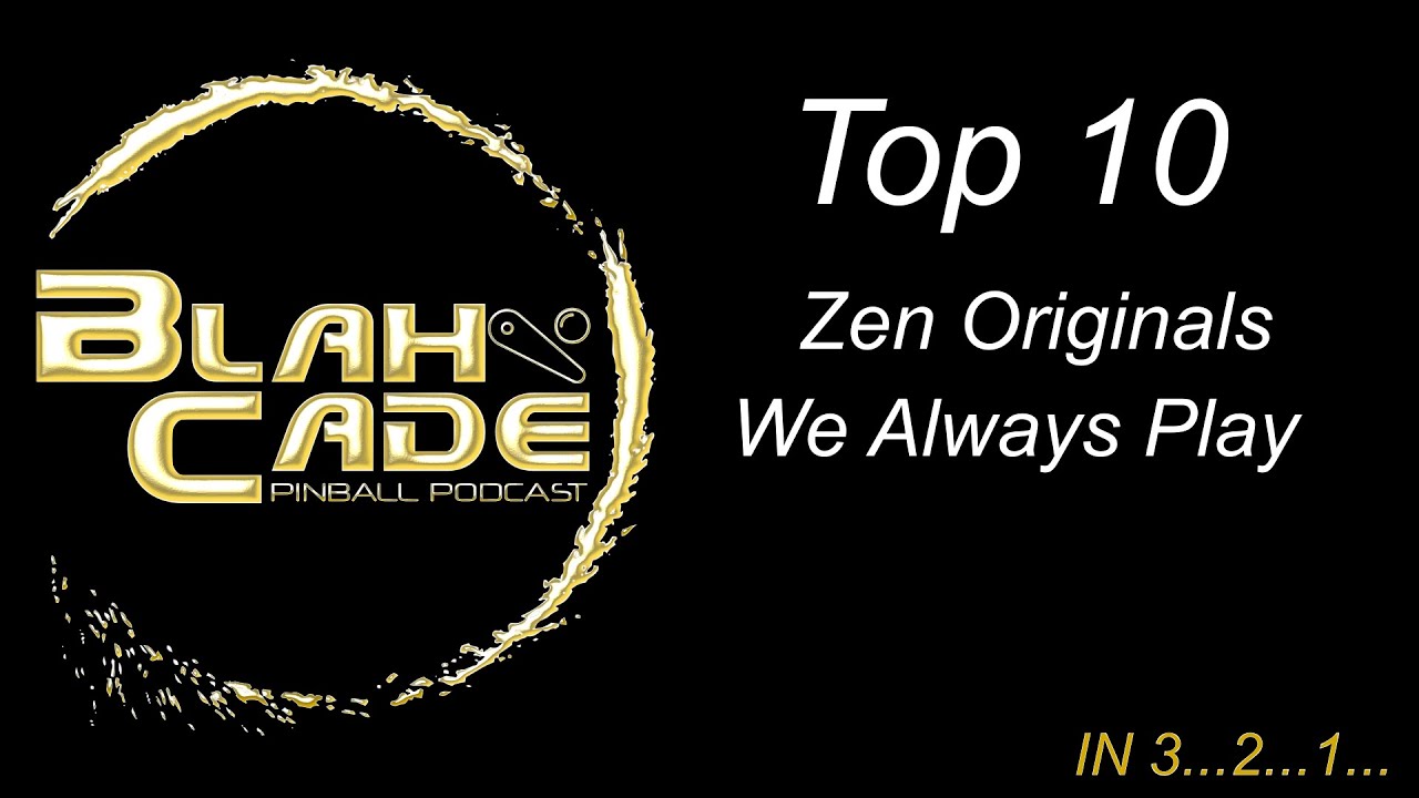 BlahCade 271: Top 10 Zen Originals We Always Play