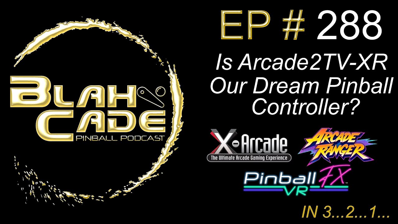 BlahCade 288: Is Arcade2TV-XR Our Dream Pinball Controller? (part 1)