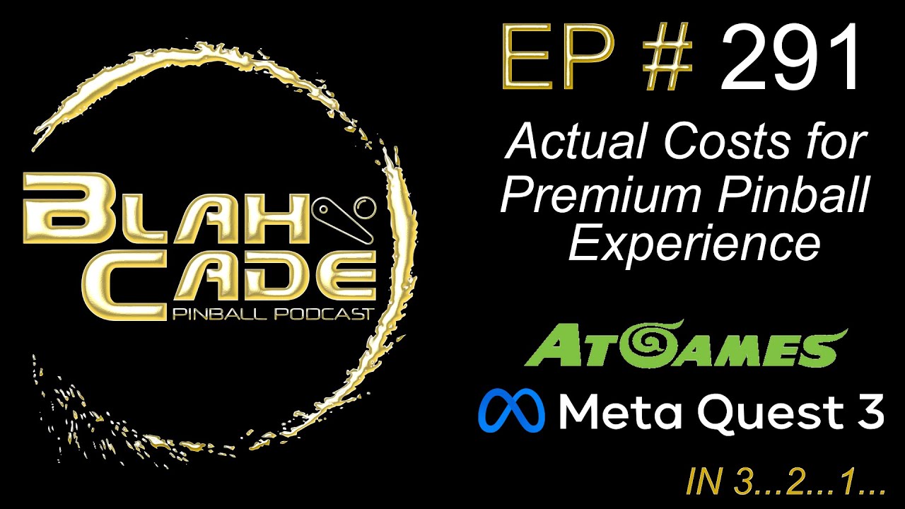 BlahCade 291: Actual Costs for Premium Pinball Experience